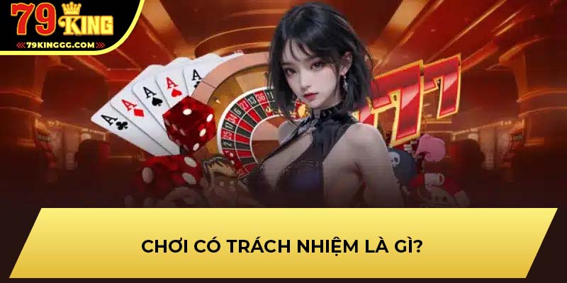 Chơi có trách nhiệm là gì?