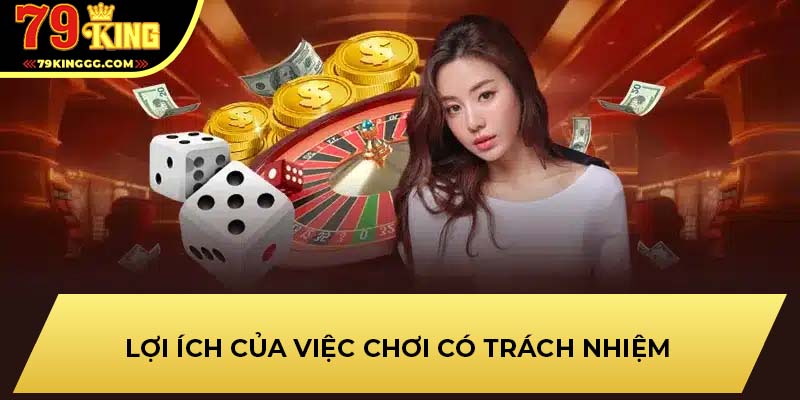 Lợi ích của việc chơi có trách nhiệm