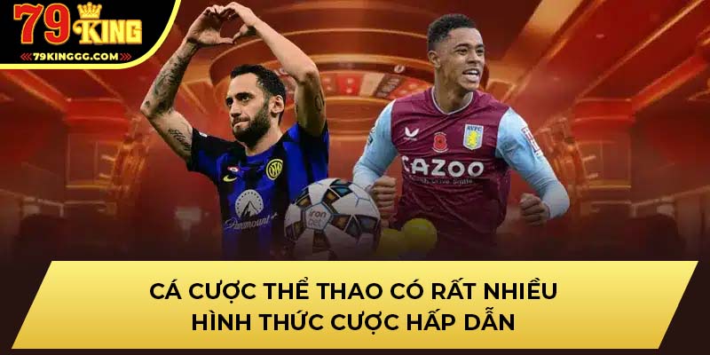 Cá cược thể thao có rất nhiều hình thức cược hấp dẫn