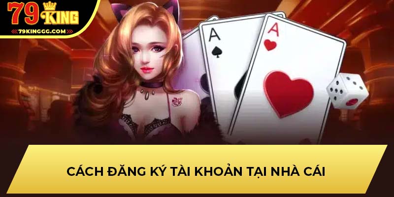 Cách đăng ký tài khoản tại nhà cái