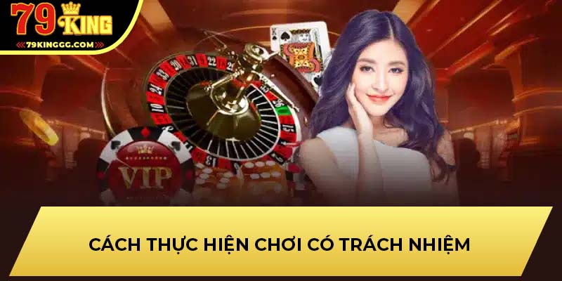 Cách thực hiện chơi có trách nhiệm